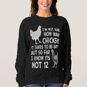Chicken Owner Im Not Sure How Many Chickens Its No Sweatshirt
