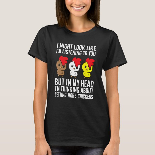 Chicken Owner I'm Thinking About Getting More Chic T-Shirt (Front)