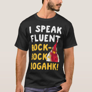 Chicken Phrase I Speak Fluent Bock Bock Bogahk T-Shirt