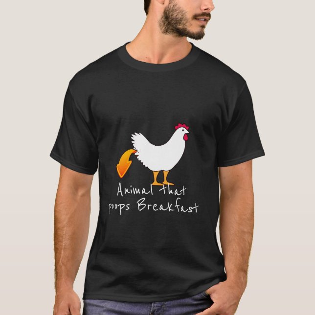 Chicken Poops Breakfast Chicken Butt Humour T-Shirt (Front)