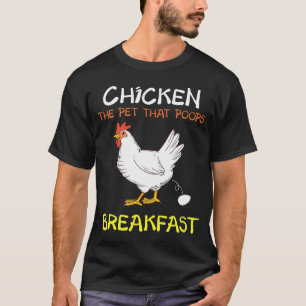 Chicken Poops Breakfast Chicken Hen T-Shirt