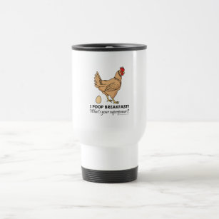 Chicken Poops Breakfast Funny Design Travel Mug
