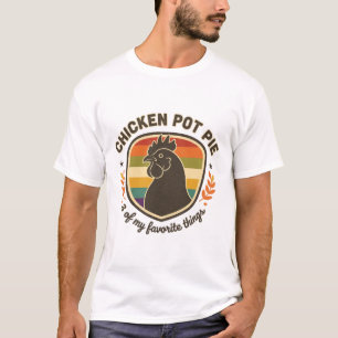Chicken Pot Pie 3 Of My Favourite Things T-Shirt