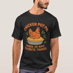Chicken Pot Pie Funny Farm Chicken LoverThree T-Shirt
