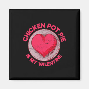 Chicken Pot Pie Is My Valentine Meat Pie Funny Pas Magnet