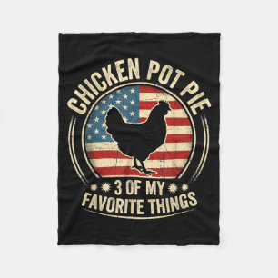 Chicken Pot Pie Three Of My Favorite Things Funny Fleece Blanket