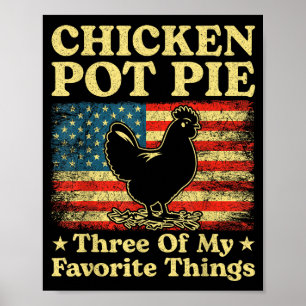 Chicken Pot Pie Three Of My Favorite Things Funny Poster