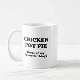 Chicken Pot Pie Three Of My Favourite Things _1  Coffee Mug