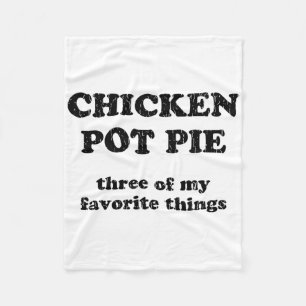 Chicken Pot Pie Three Of My Favourite Things _1  Fleece Blanket