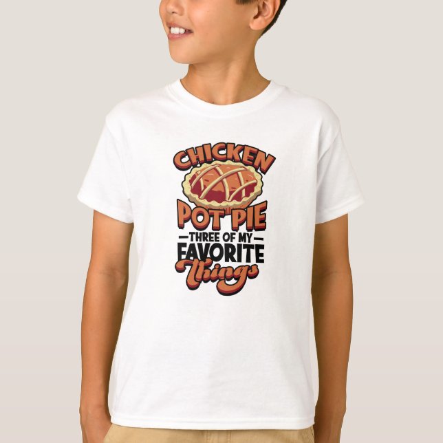  Chicken pot pie Three of my favourite things - T-Shirt (Front)