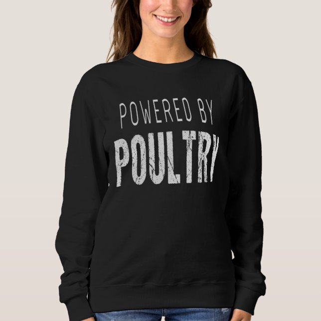 Chicken   Powered By Poultry Sweatshirt (Front)
