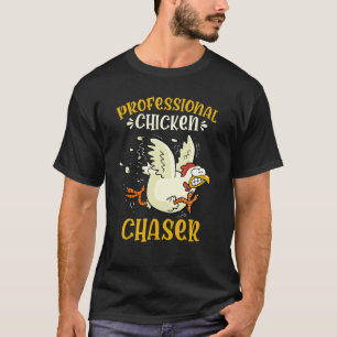 Chicken Professional Chicken Chaser  Farmers Roost T-Shirt