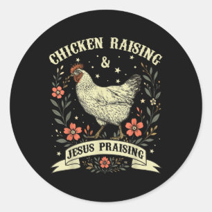 Chicken Raising & Jesus Praising Christian Cro Classic Round Sticker