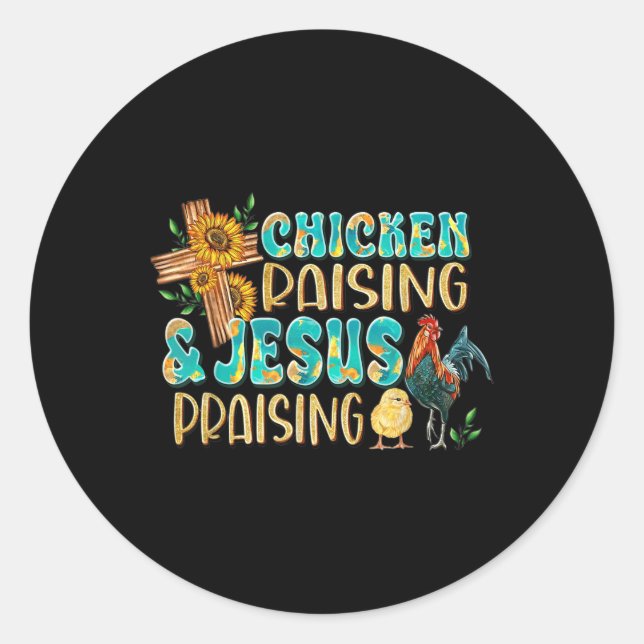 Chicken Raising &amp; Jesus Praising Christian Far Classic Round Sticker (Front)