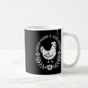 Chicken Raising & Jesus Praising Coffee Mug