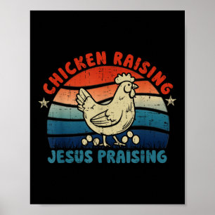 Chicken Raising &amp; Jesus Praising  Poster