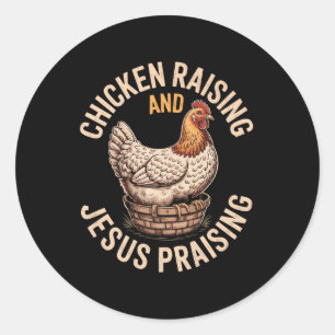 Chicken Raising And Jesus Praising Funny Farm Chri Classic Round Sticker