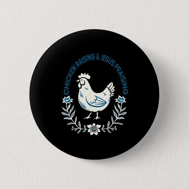 Chicken Raising And Jesus Praising Shirt Men Women 6 Cm Round Badge (Front)