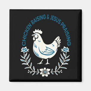 Chicken Raising And Jesus Praising Shirt Men Women Magnet