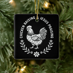 Chicken Raising & Jesus Praising Ceramic Ornament