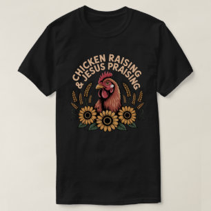 Chicken Raising & Jesus Praising Shirt - Christian