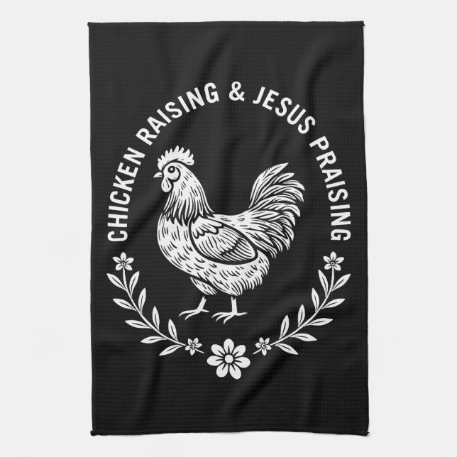 Chicken Raising & Jesus Praising Tea Towel (Vertical)