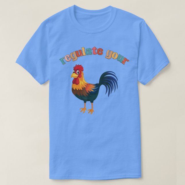 chicken roaster Regulate Your Rooster Funny retro  T-Shirt (Design Front)