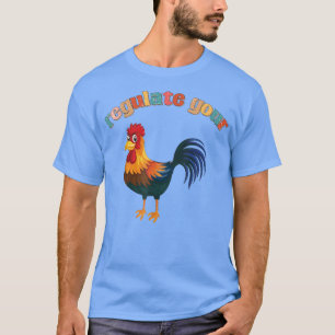 chicken roaster Regulate Your Rooster Funny retro  T-Shirt
