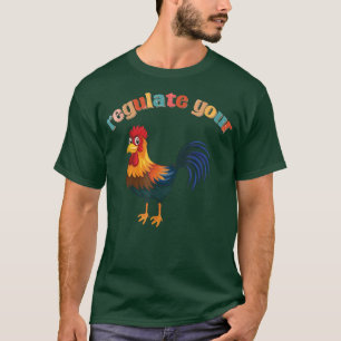chicken roaster Regulate Your Rooster Funny retro  T-Shirt