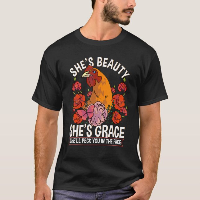 Chicken She's Beauty Grace She'll Peck You In The  T-Shirt (Front)