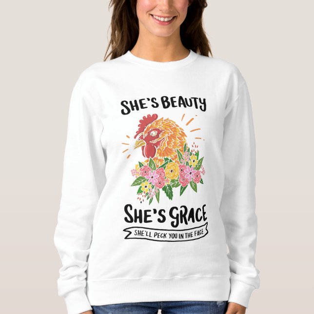 Chicken - She's Beauty She's Grace Sweatshirt (Front)