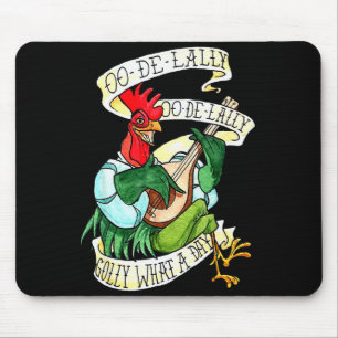 Chicken Sing O De Lally Golly What A Day Funny Mouse Pad