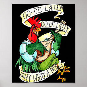 Chicken Sing O De Lally Golly What A Day Funny  Poster