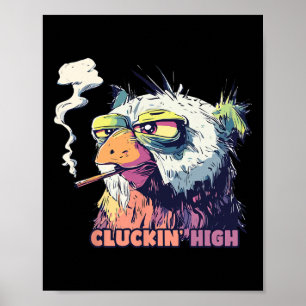 Chicken Smoking Cigarette Funny Cluckin High Meme  Poster