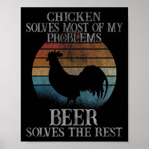 Chicken Solves Most Of My Problems Beer Chickens  Poster