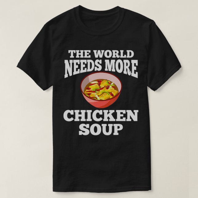 Chicken Soup Apparel  Funny Soups Lover Design  T-Shirt (Design Front)