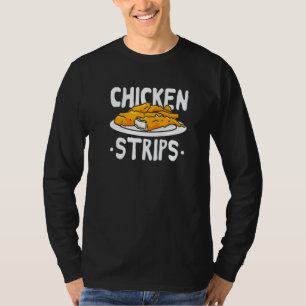 Chicken Strips Fried Chicken T-Shirt