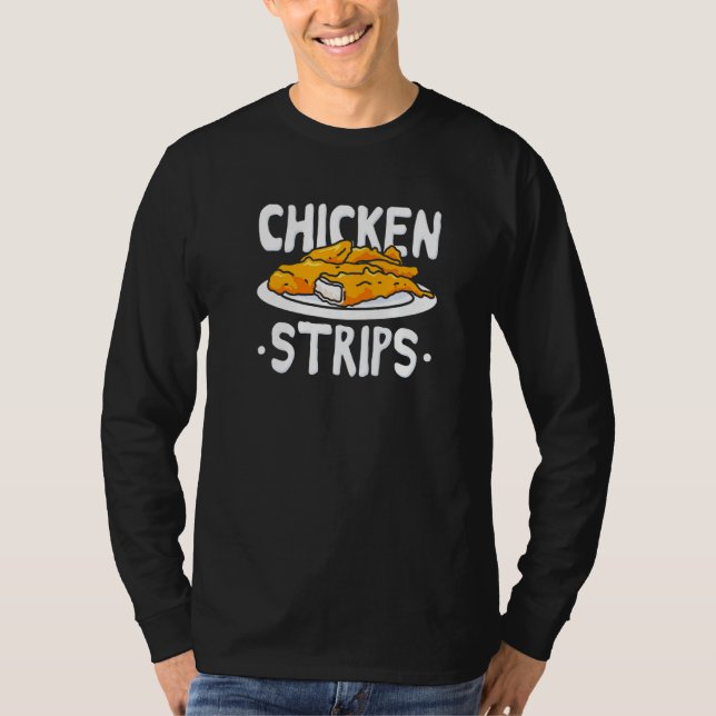 Chicken Strips Fried Chicken   T-Shirt (Front)