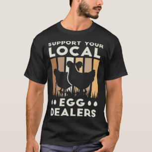 Chicken Support Your Local Dealer T-Shirt