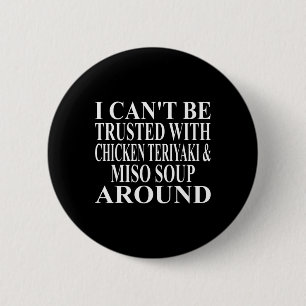 Chicken Teriyaki Apparel Amazing Funny Miso Soup D 6 Cm Round Badge
