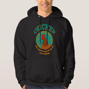 Chicken The Gateaway Drug To Farming Hoodie