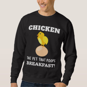 Chicken The Pet That Poops Breakfast Sweatshirt