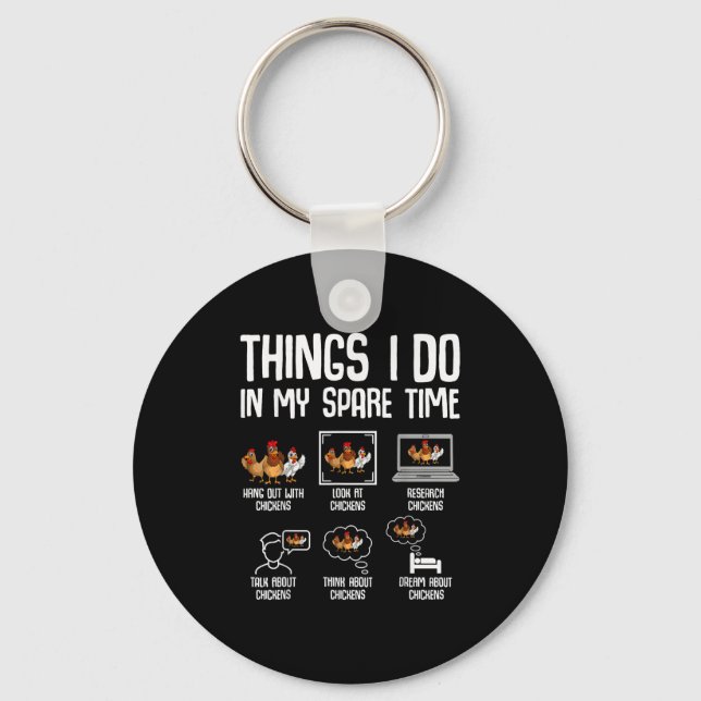 Chicken Things I Do In My Spare Time Women Men Kid Key Ring (Front)