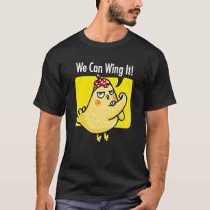 Chicken We Can Wing It  Chicken Farmer T-Shirt