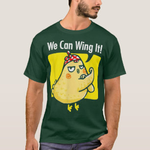 Chicken We Can Wing It Funny Chicken Farmer T-Shirt