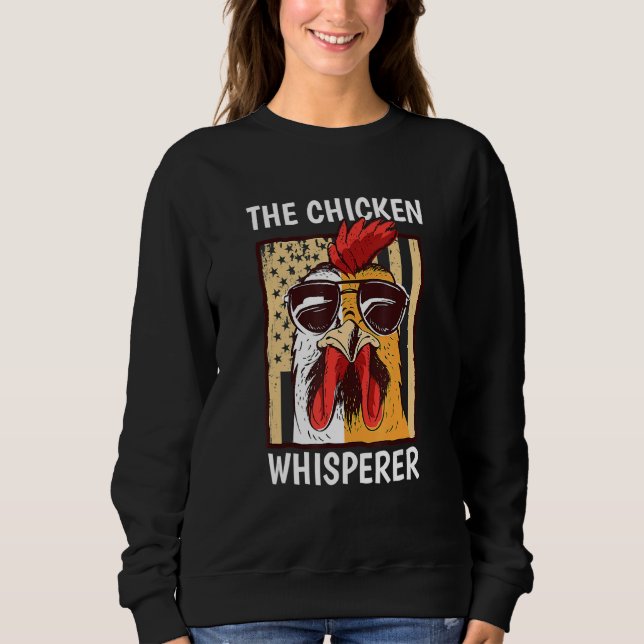 Chicken Whisperer Backyard Chicken  Farmer Sweatshirt (Front)