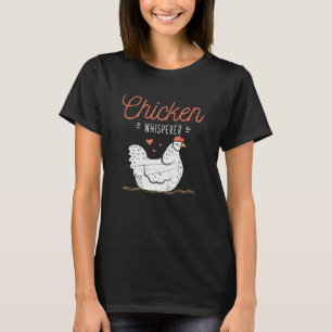 Chicken Whisperer Bird Farmer Farm Animal Chicken T-Shirt