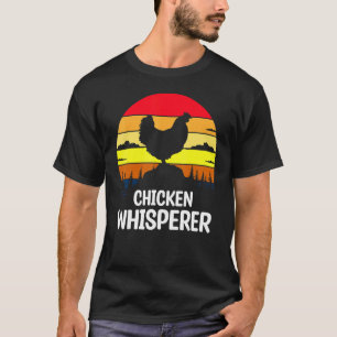 Chicken Whisperer Chicken People Chicken Farmers T-Shirt