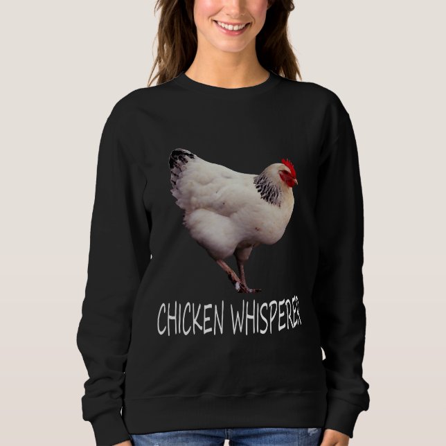 Chicken Whisperer Chicken Whisperer   Sweatshirt (Front)
