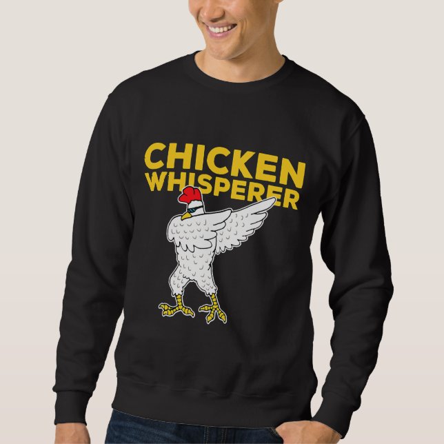 Chicken Whisperer Dabbing   Sweatshirt (Front)